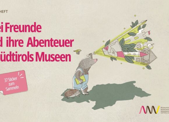 Auf Entdeckungstour durch Südtirols Museen Auf Entdeckungstour durch Südtirols Museen